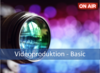 Videoproduktion - Basic
